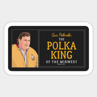 Gus Polinski - The Polka King of the Midwest - Since 1971 Sticker